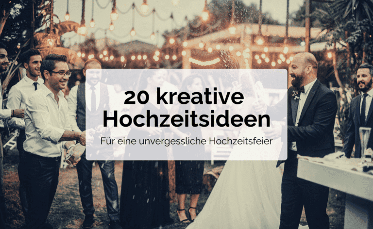 Hochzeitsideen - 24 kreative Ideen für eine unvergessliche Hochzeitsfeier